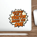 Die-Cut Stickers - Voting for a Traitor Makes You One