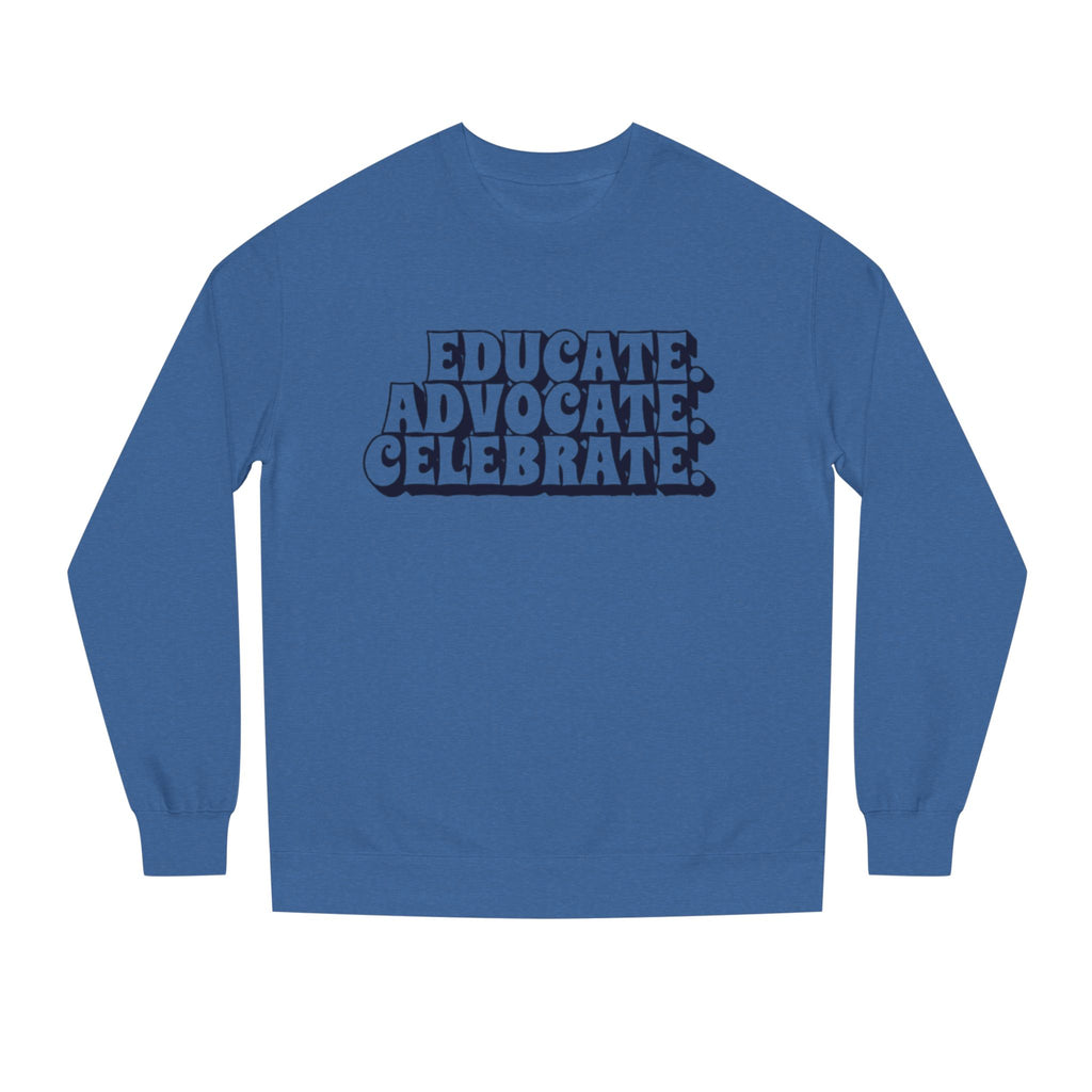 Educate, Advocate, Celebrate Unisex Crew Neck Sweatshirt - Empowerment Apparel