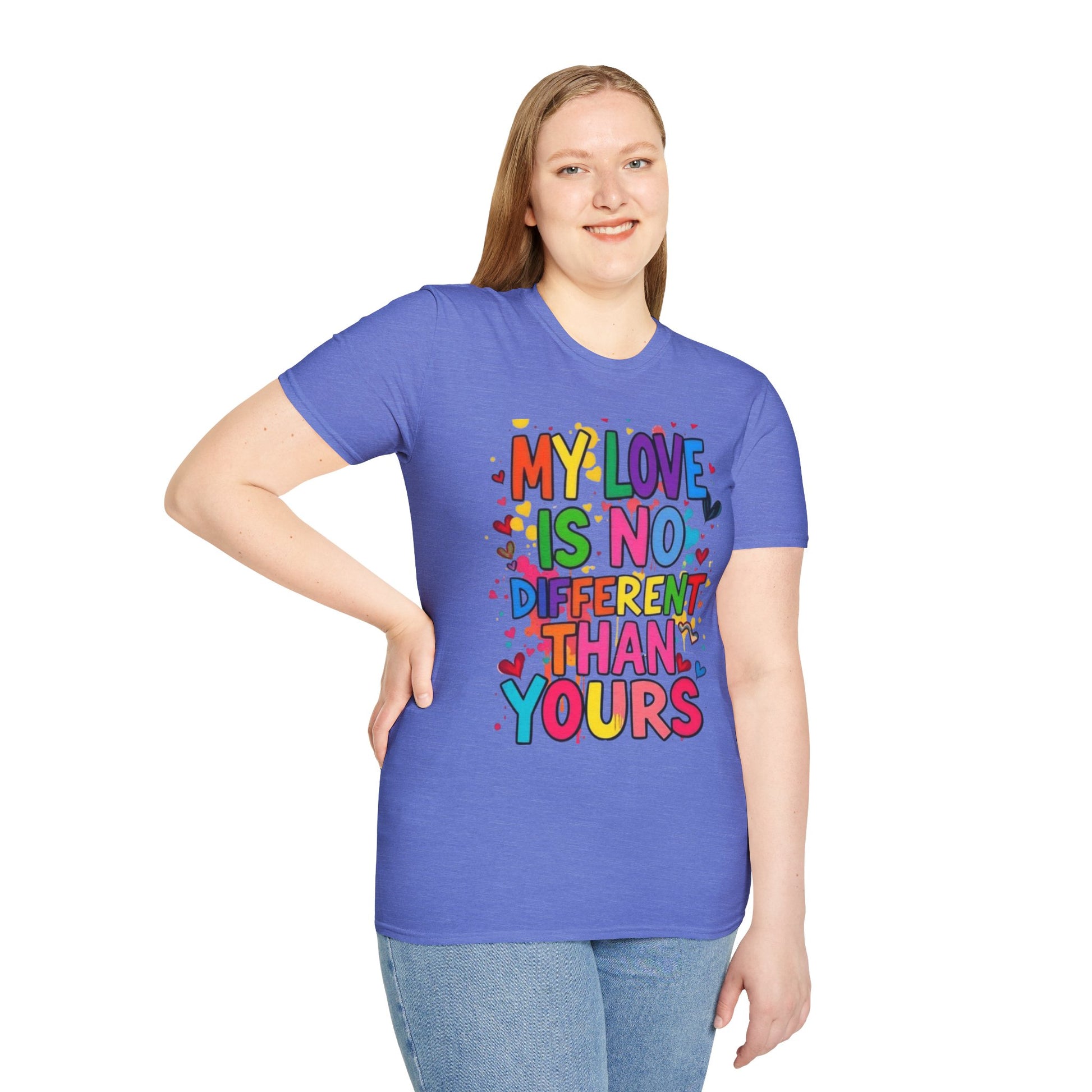 My Love is No Different Than Yours Pride Unisex T-Shirt