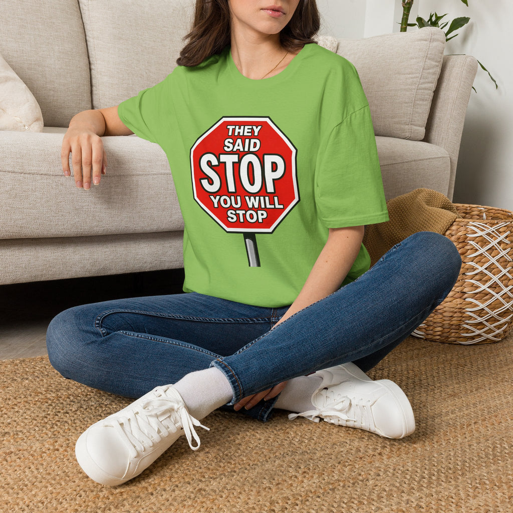 They Said Stop You Will Stop T-Shirt - Consent Awareness