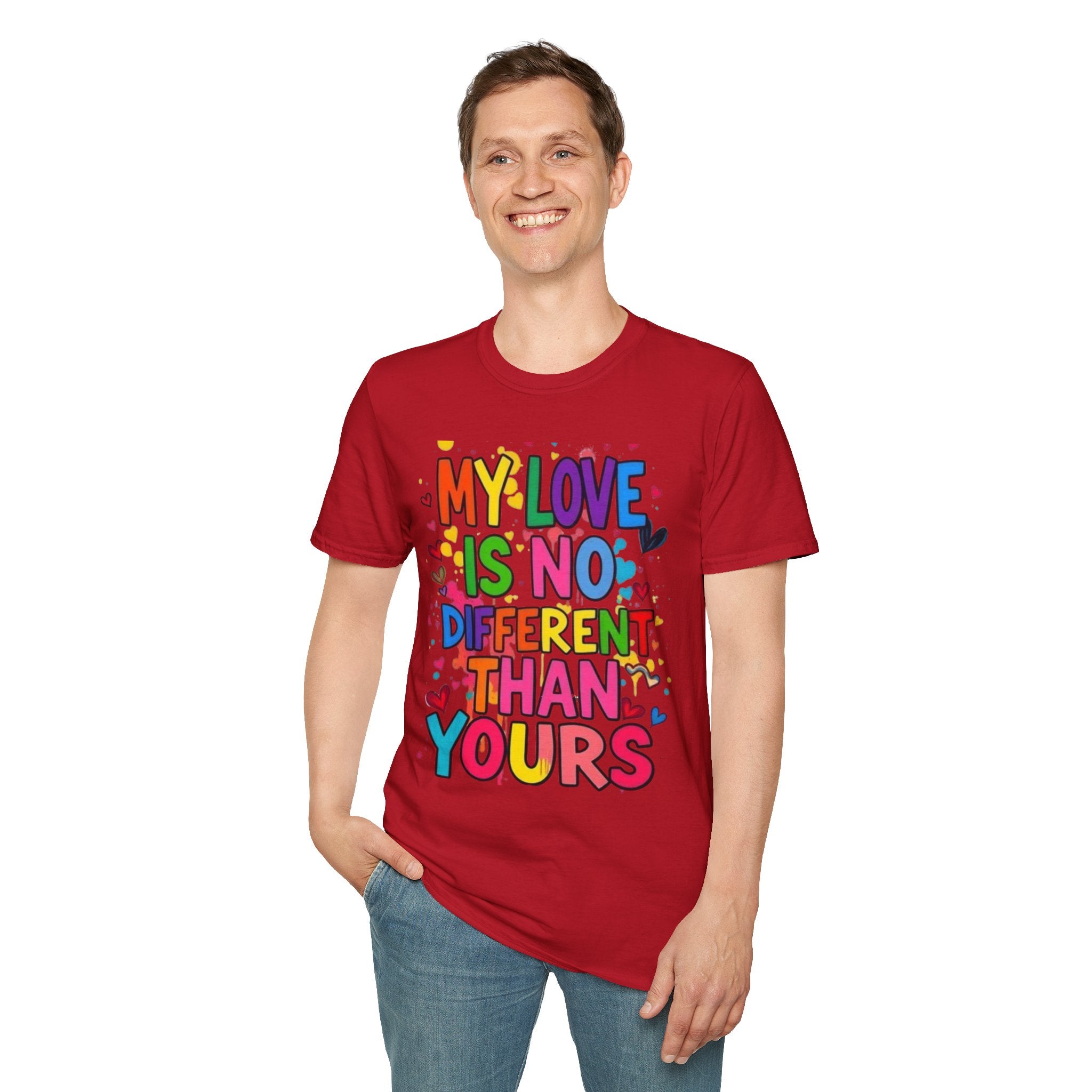 My Love is No Different Than Yours Pride Unisex T-Shirt