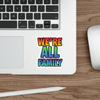 Die-Cut Stickers - WE'RE ALL FAMILY