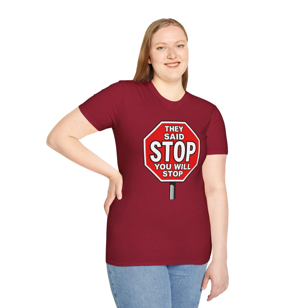 They Said Stop You Will Stop T-Shirt - Consent Awareness