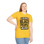 T-Shirt — "Leave Black People Alone" Social Justice Statement Tee