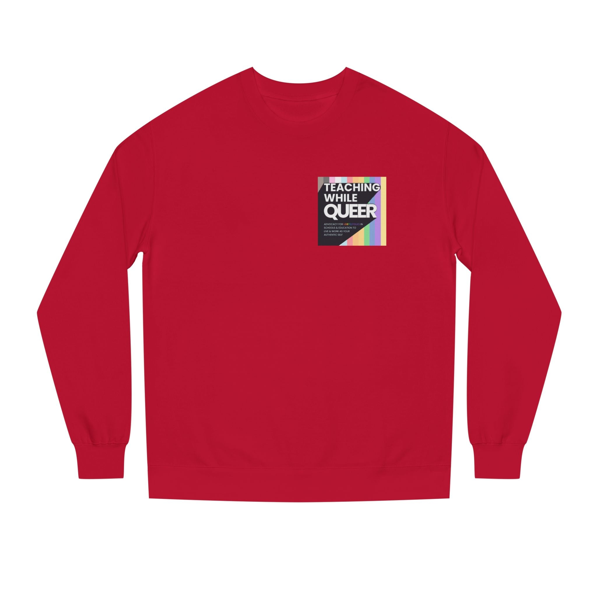 Teaching While Queer Unisex Sweatshirt