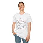 Love Has No Fear T-Shirt — Inspirational Tee