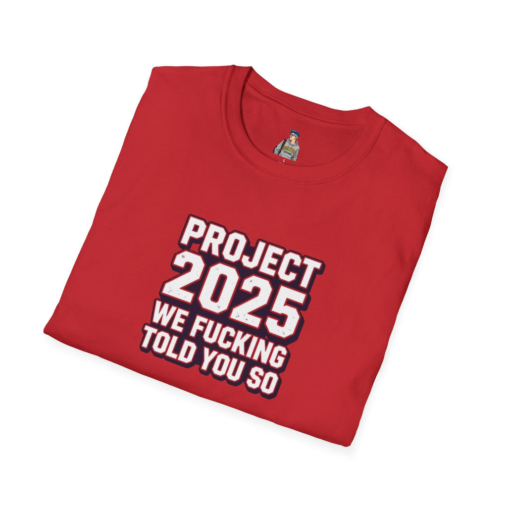 Project 2025 We F**KING Told You So Political Protest Tee