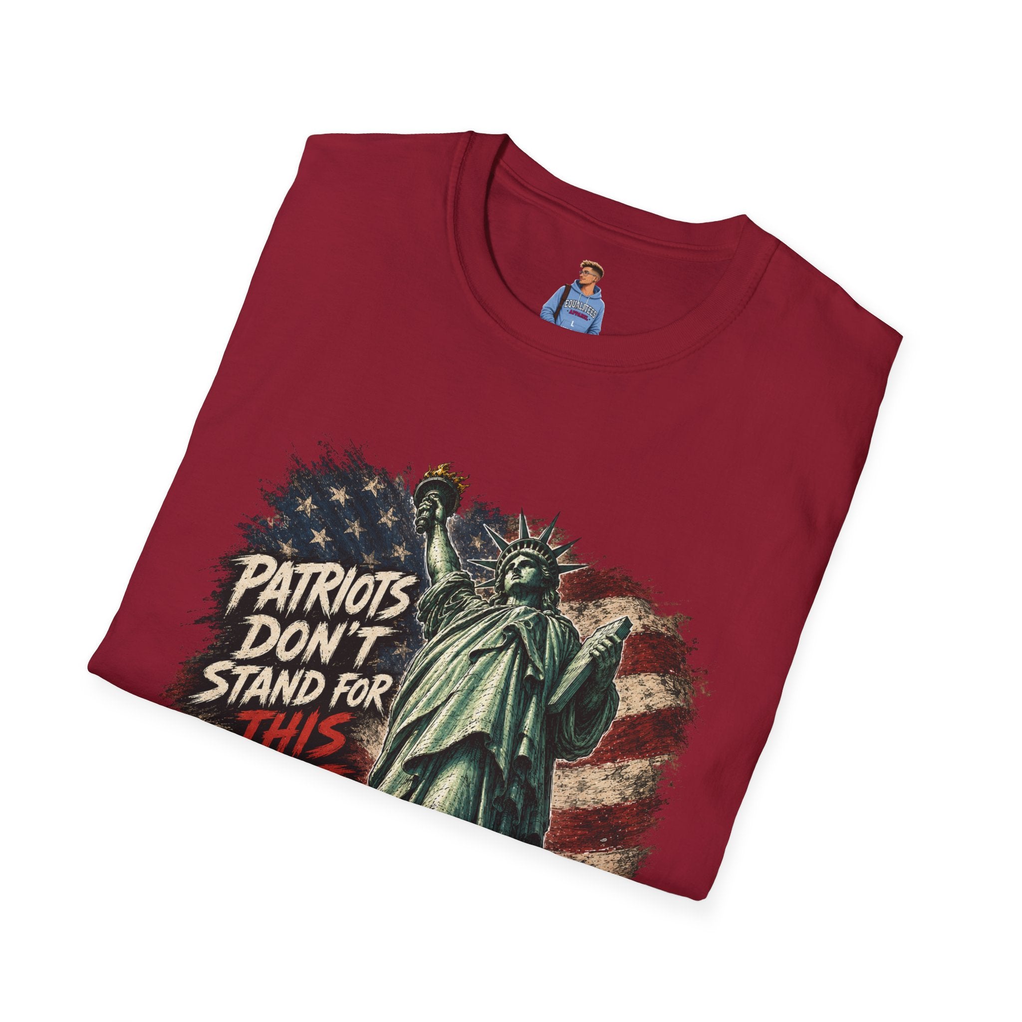 Patriots Don’t Stand For This T-Shirt — Statue of Liberty & Distressed Flag Graphic