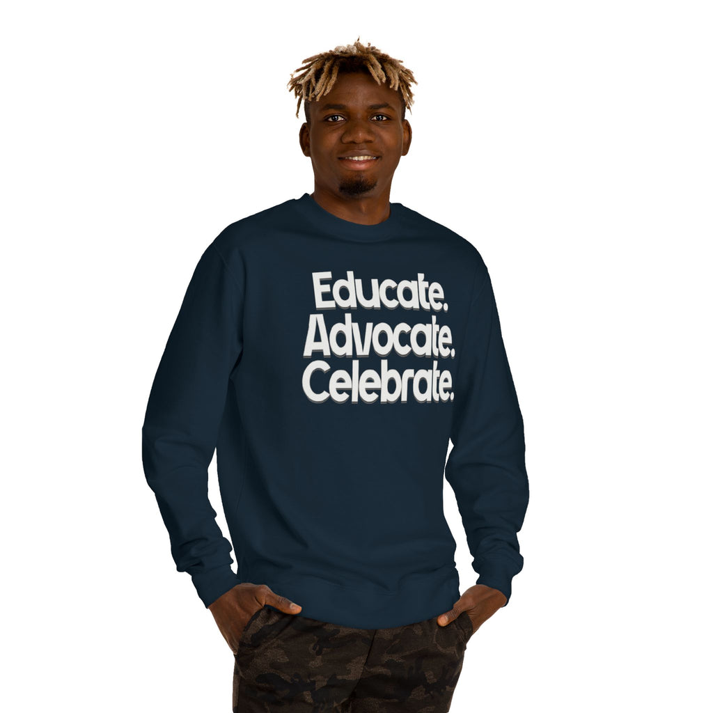 Educate, Advocate, Celebrate Unisex Crew Neck Sweatshirt - Empowerment Apparel