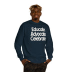 Educate, Advocate, Celebrate Unisex Crew Neck Sweatshirt - Empowerment Apparel