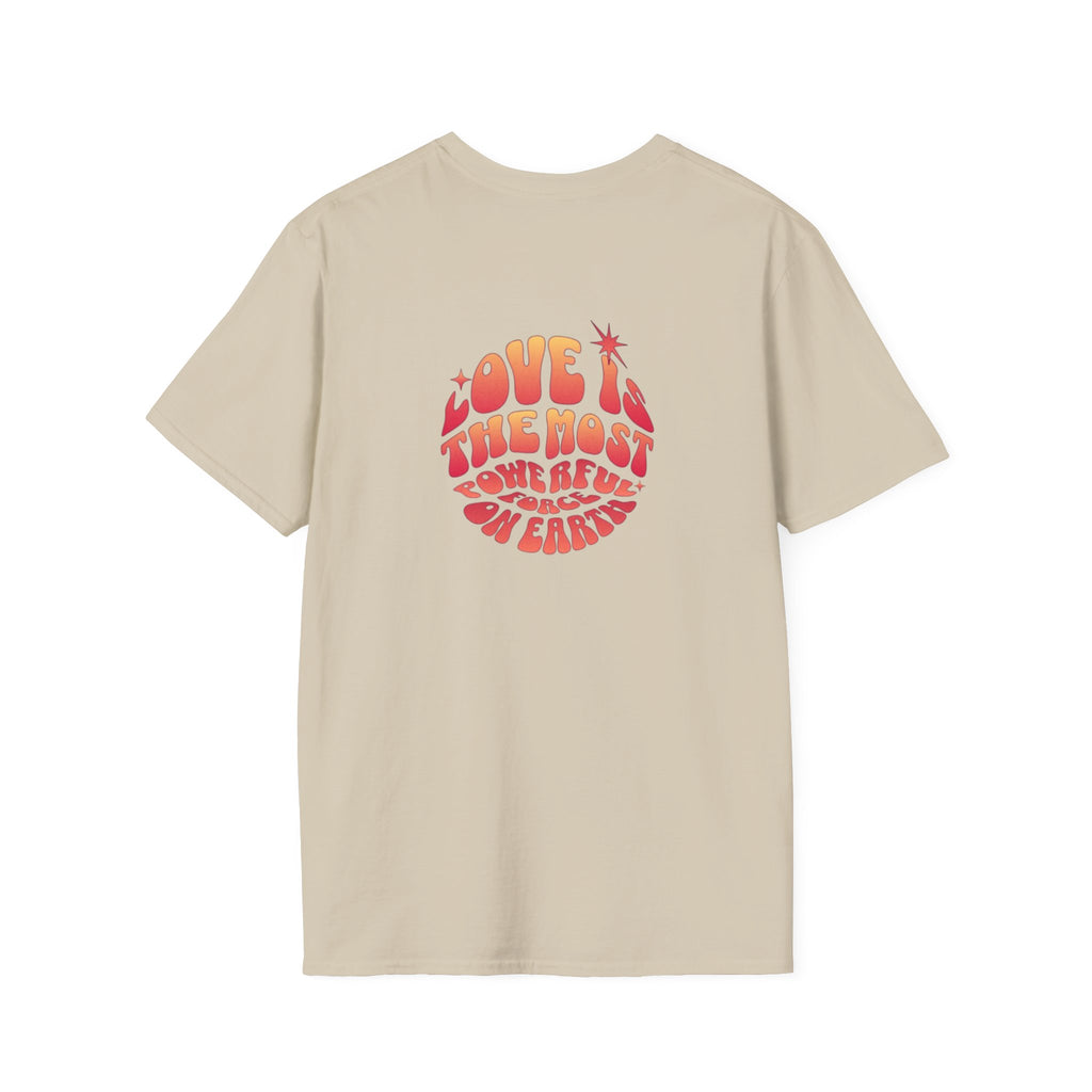 Love is the Most Powerful Force on Earth Unisex Softstyle T-Shirt