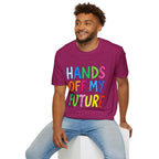 HANDS OFF MY FUTURE Political Statement T-Shirt