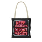 Keep Immigrants, Deport Fascists Tote Bag