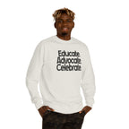 Educate, Advocate, Celebrate Unisex Crew Neck Sweatshirt - Empowerment Apparel