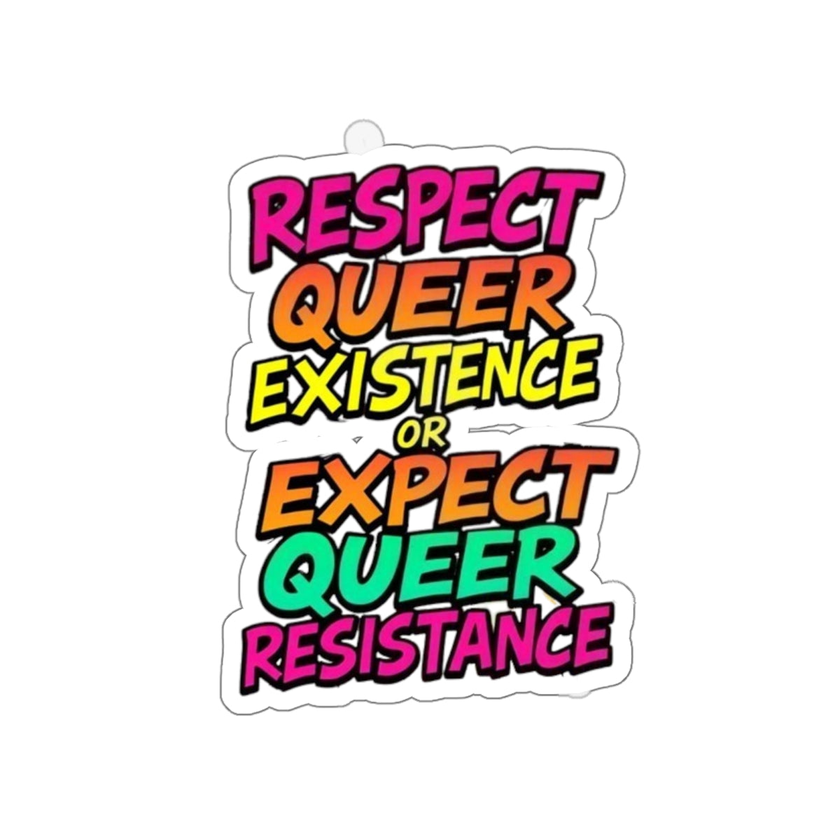 Die-Cut Stickers - RESPECT QUEER EXISTENCE OR EXPECT QUEER RESISTANCE