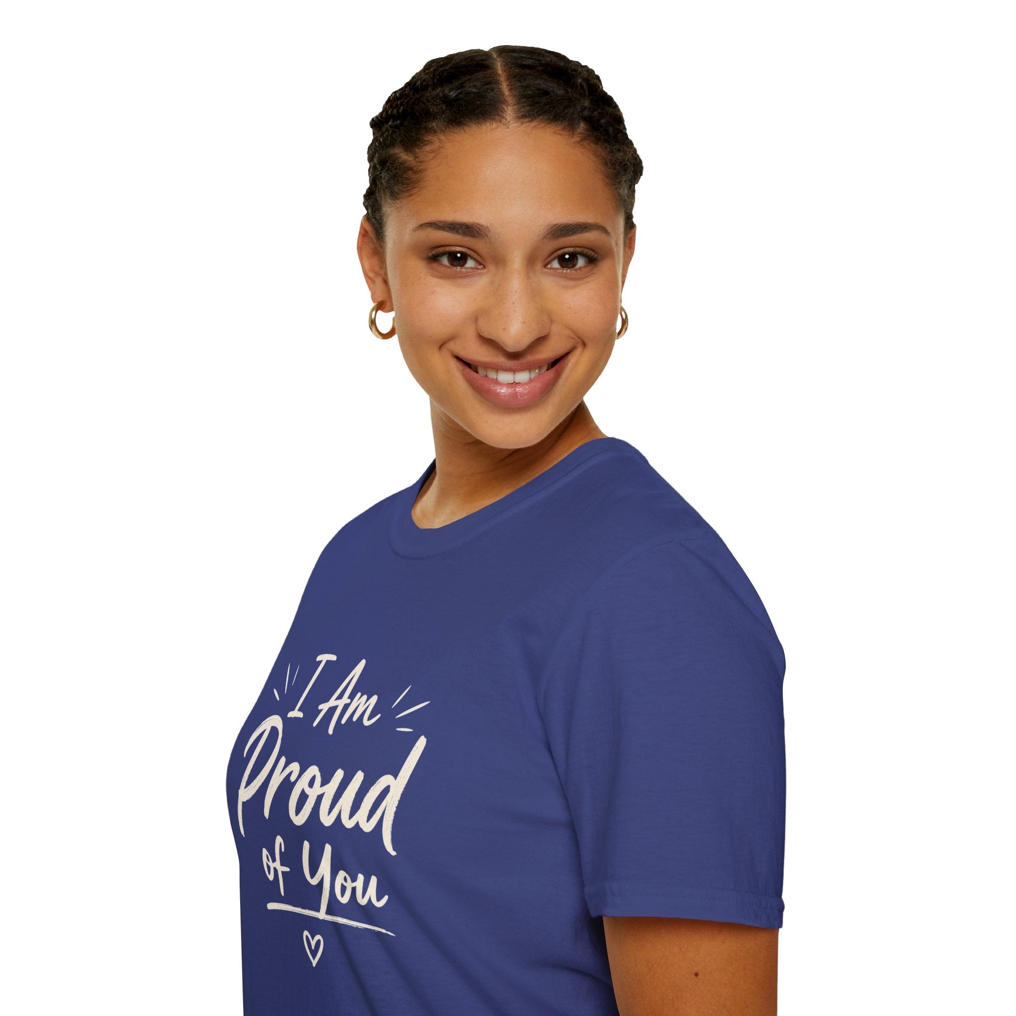 I Am Proud of You Tee — Encouraging Inspirational Quote Shirt