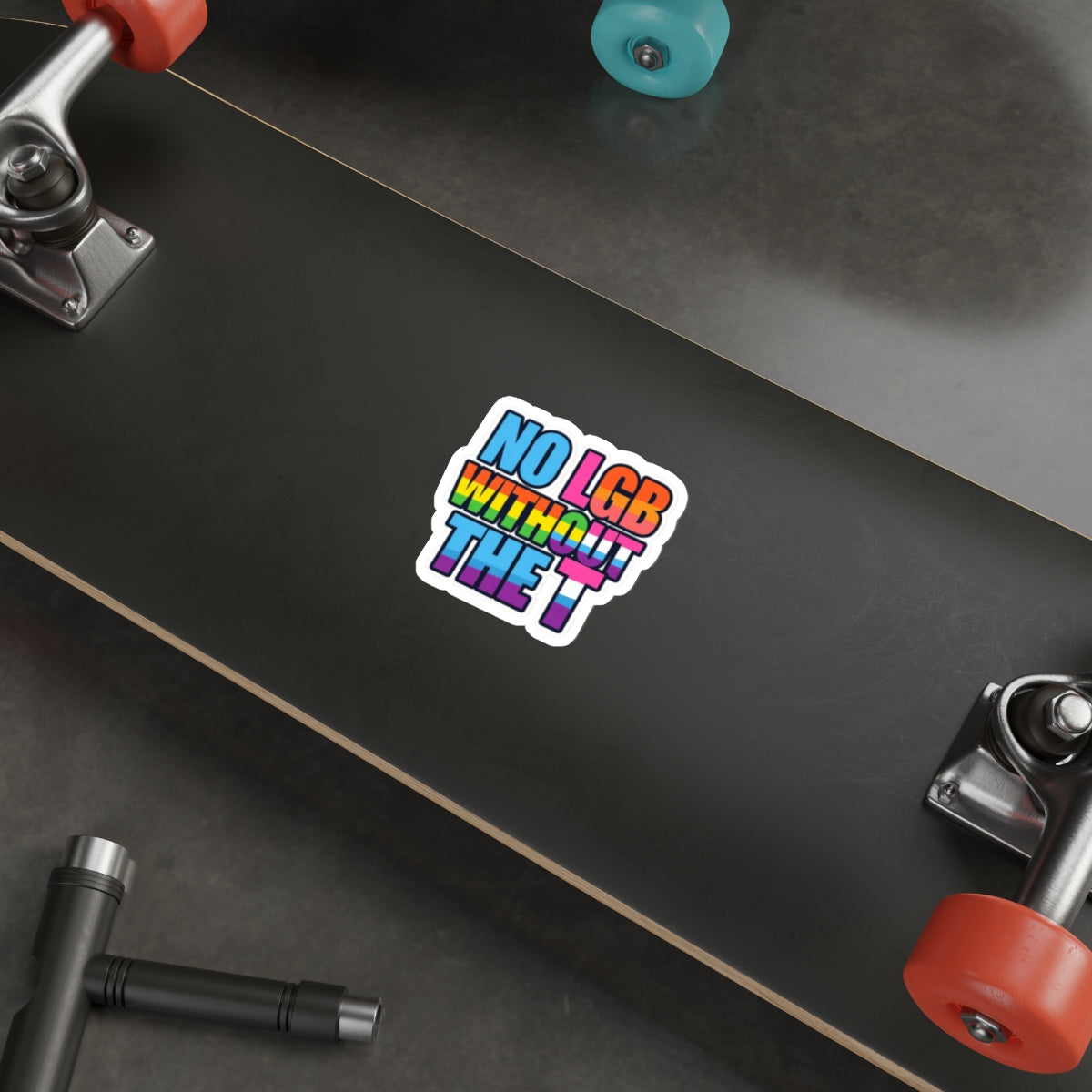 Die-Cut Stickers - NO LGB WITHOUT THE T