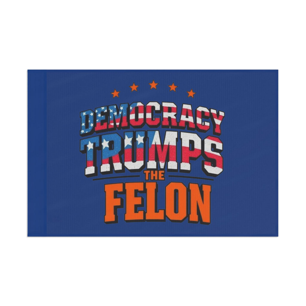 Democracy Trumps the Felon - Protest Flag