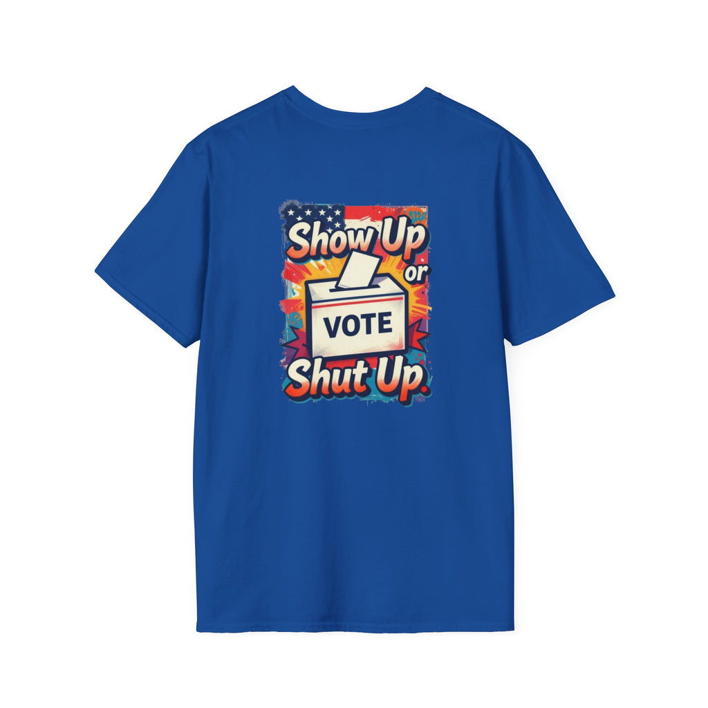Vote T-Shirt — “Show Up or Shut Up” Patriotic Election Tee