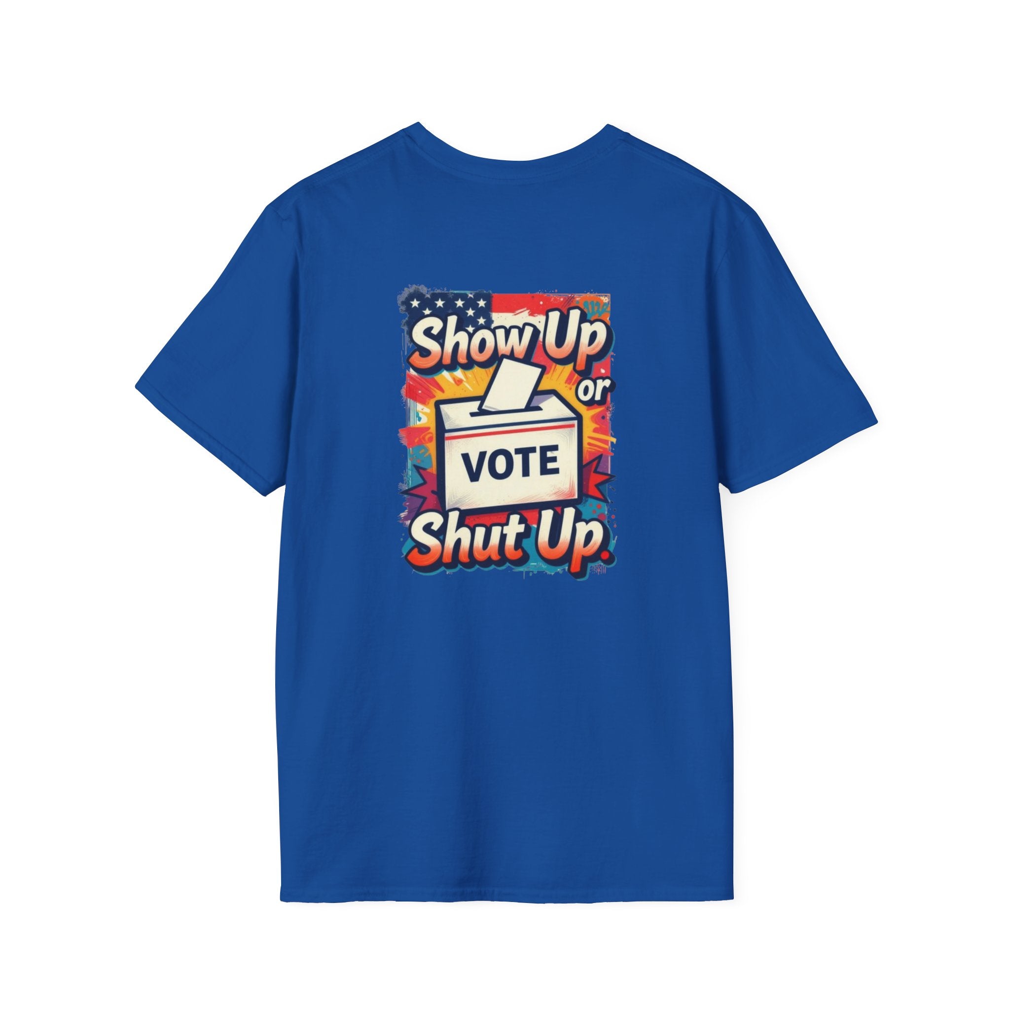Vote T-Shirt — “Show Up or Shut Up” Patriotic Election Tee