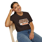 DRINK COFFEE, NOT THE KKKOOLAID. Unisex Softstyle T-Shirt - Empowering Message for Activists