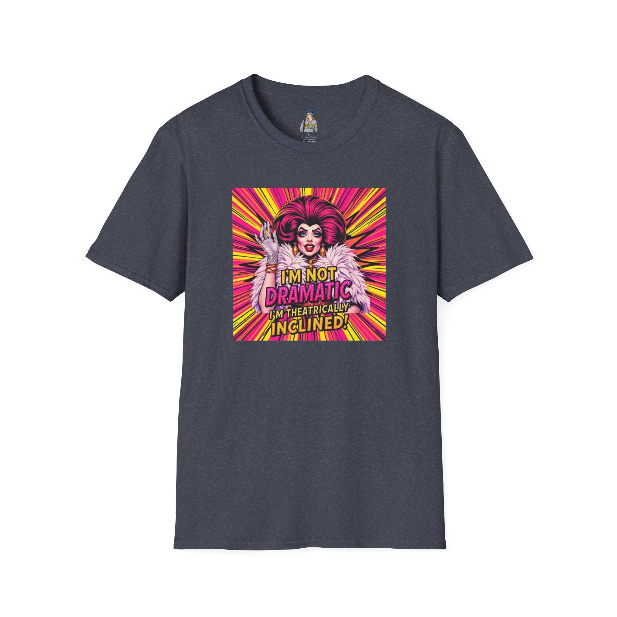I'm Not Dramatic, I'm Theatrically Inclined! Unisex Softstyle T-Shirt