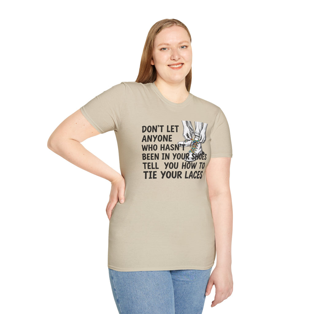 Don't Let Anyone Tell You How To Tie Your Laces T-Shirt