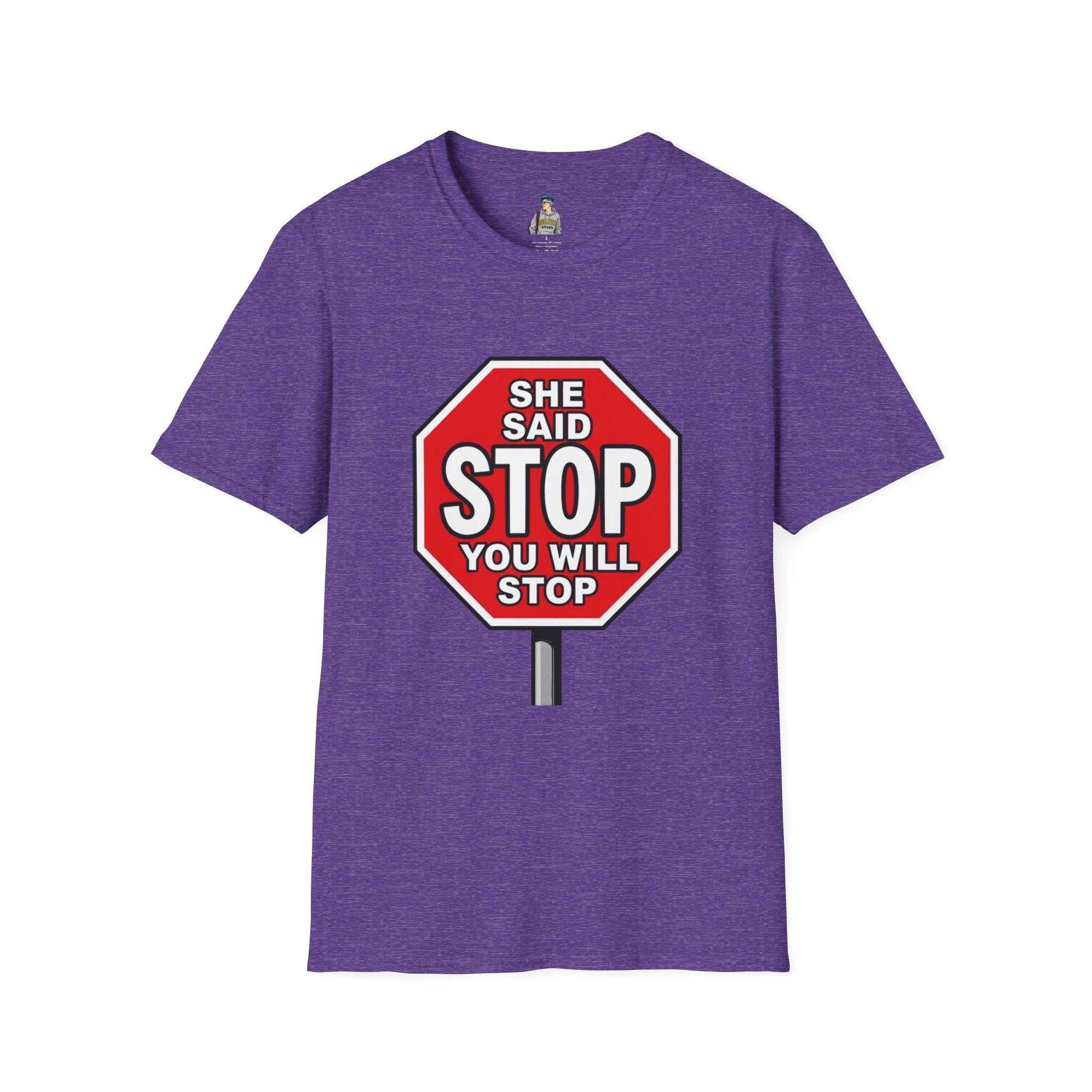 She Said STOP You Will Stop - Graphic tee