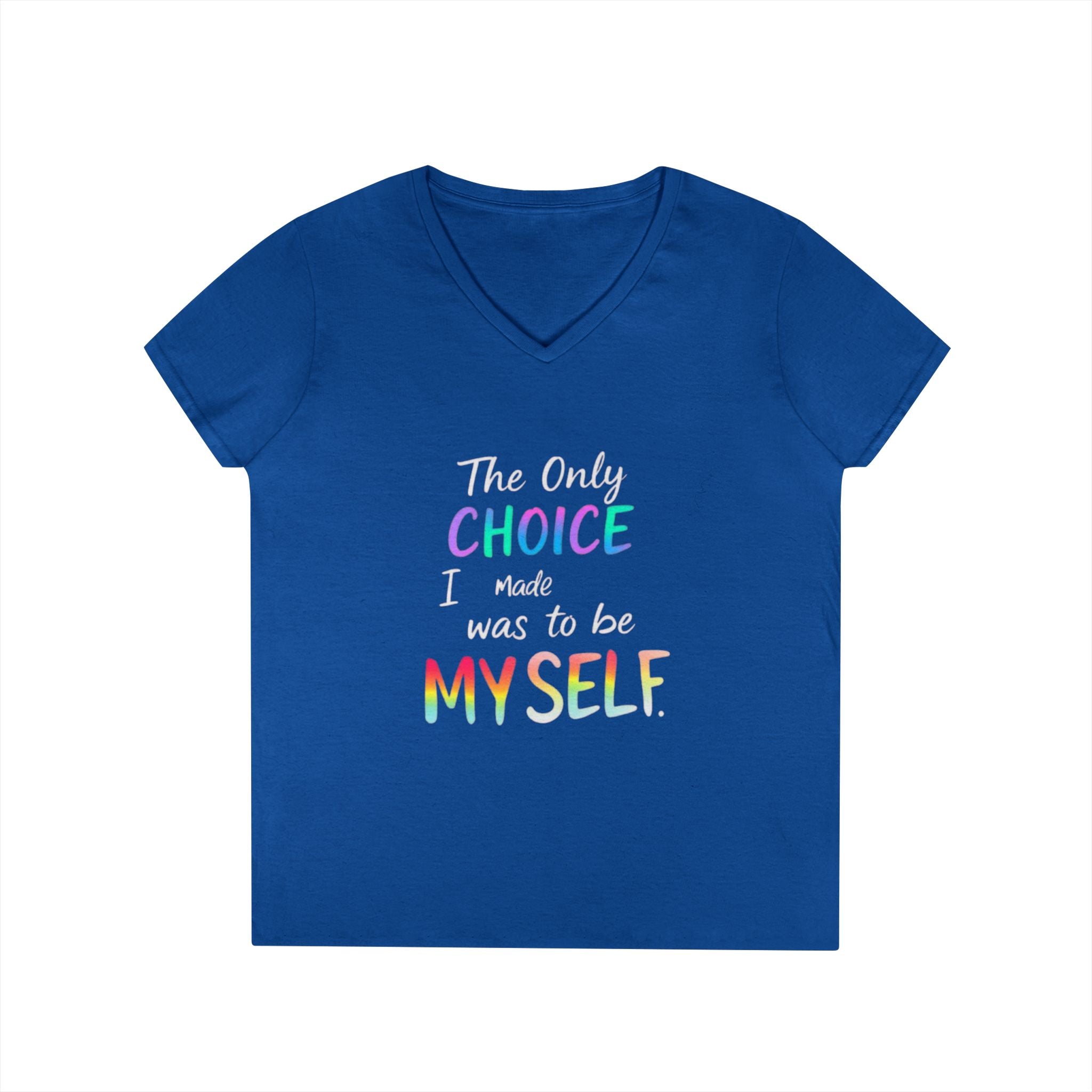 Empowering Ladies' V-Neck T-Shirt - "The Only Choice I Made Was to Be Myself" - Perfect for Everyday Wear and Self-Love Celebrations