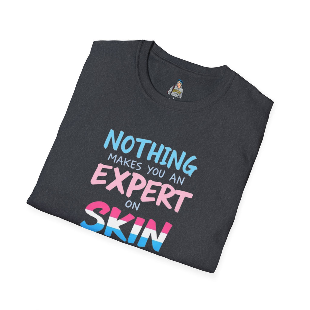 Expert on Skin T-Shirt - EqualiTees.Me