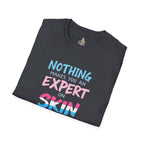 Expert on Skin T-Shirt - EqualiTees.Me