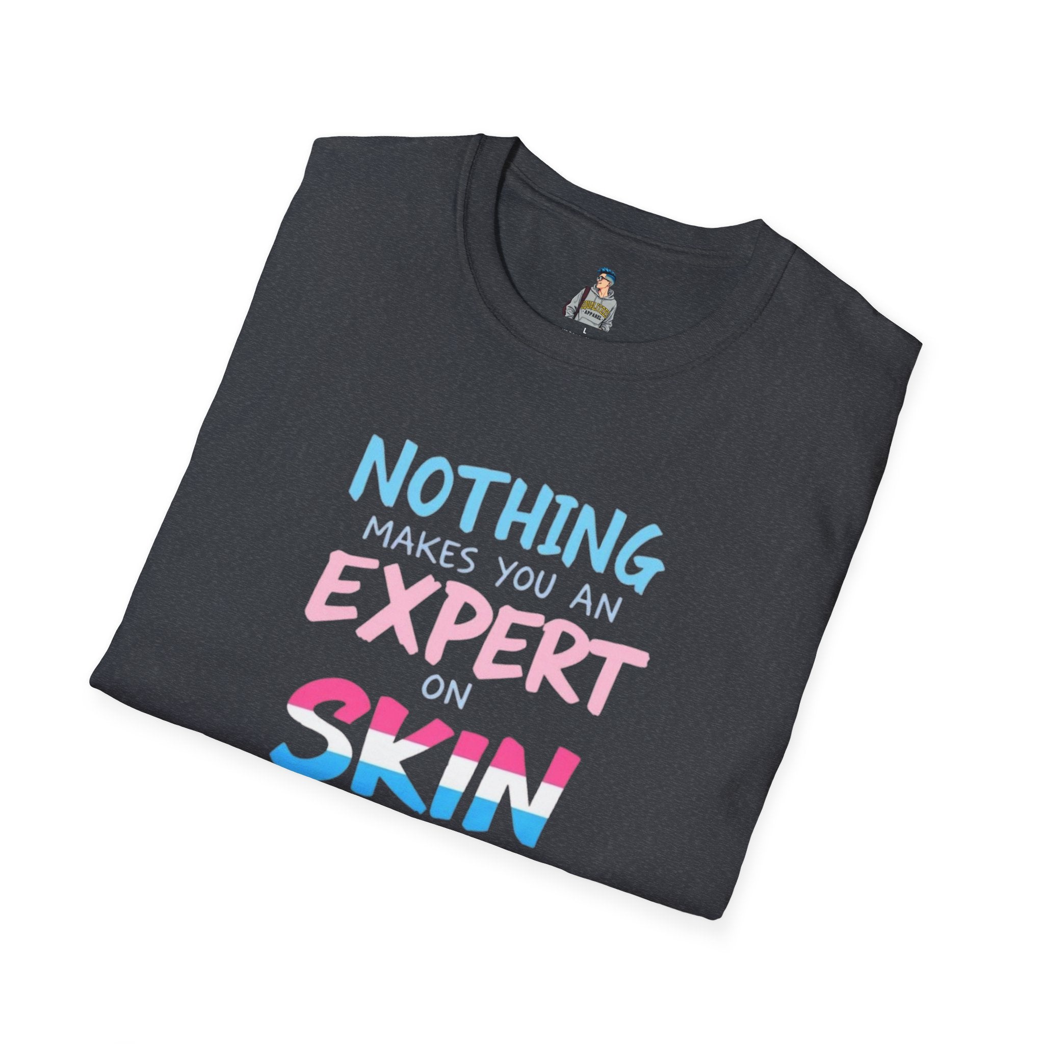 Expert on Skin T-Shirt - EqualiTees.Me