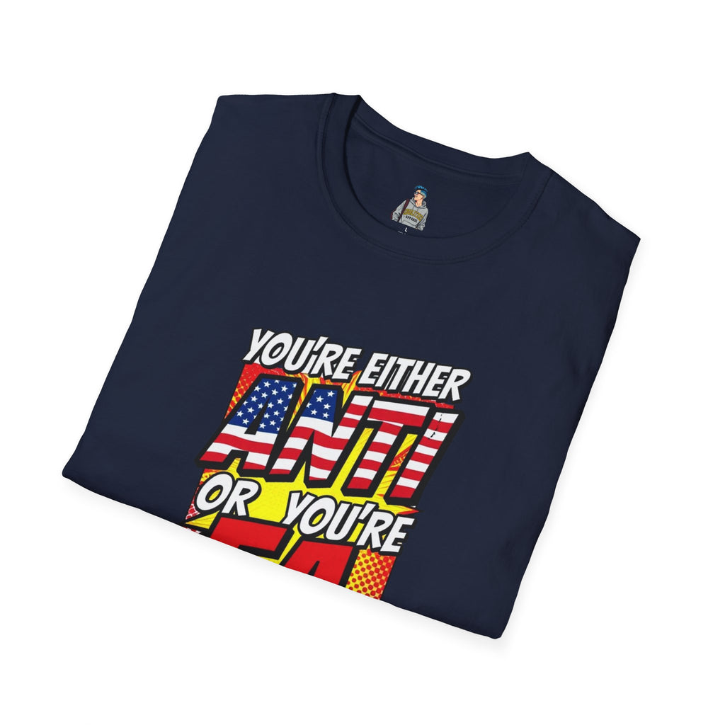 Political Statement T-Shirt — “You’re Either Anti or You’re FA.” / Back: “Patriots Don’t Stand For This Shit”