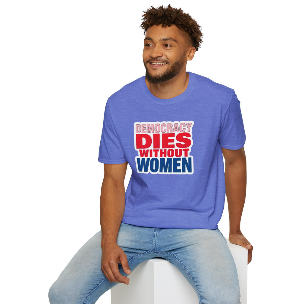Democracy Dies Without Women Unisex Softstyle T-Shirt