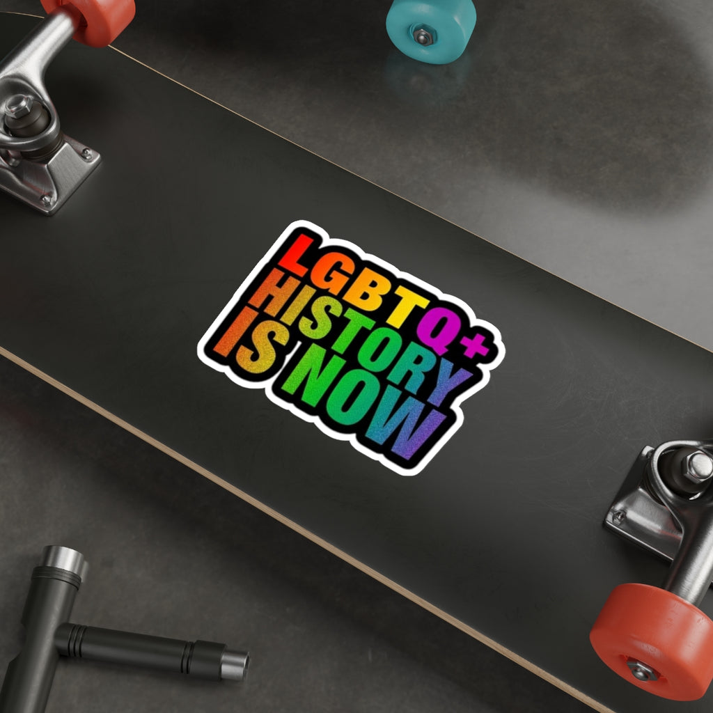 Die-Cut Stickers - LGBTQ+ HISTORY IS NOW