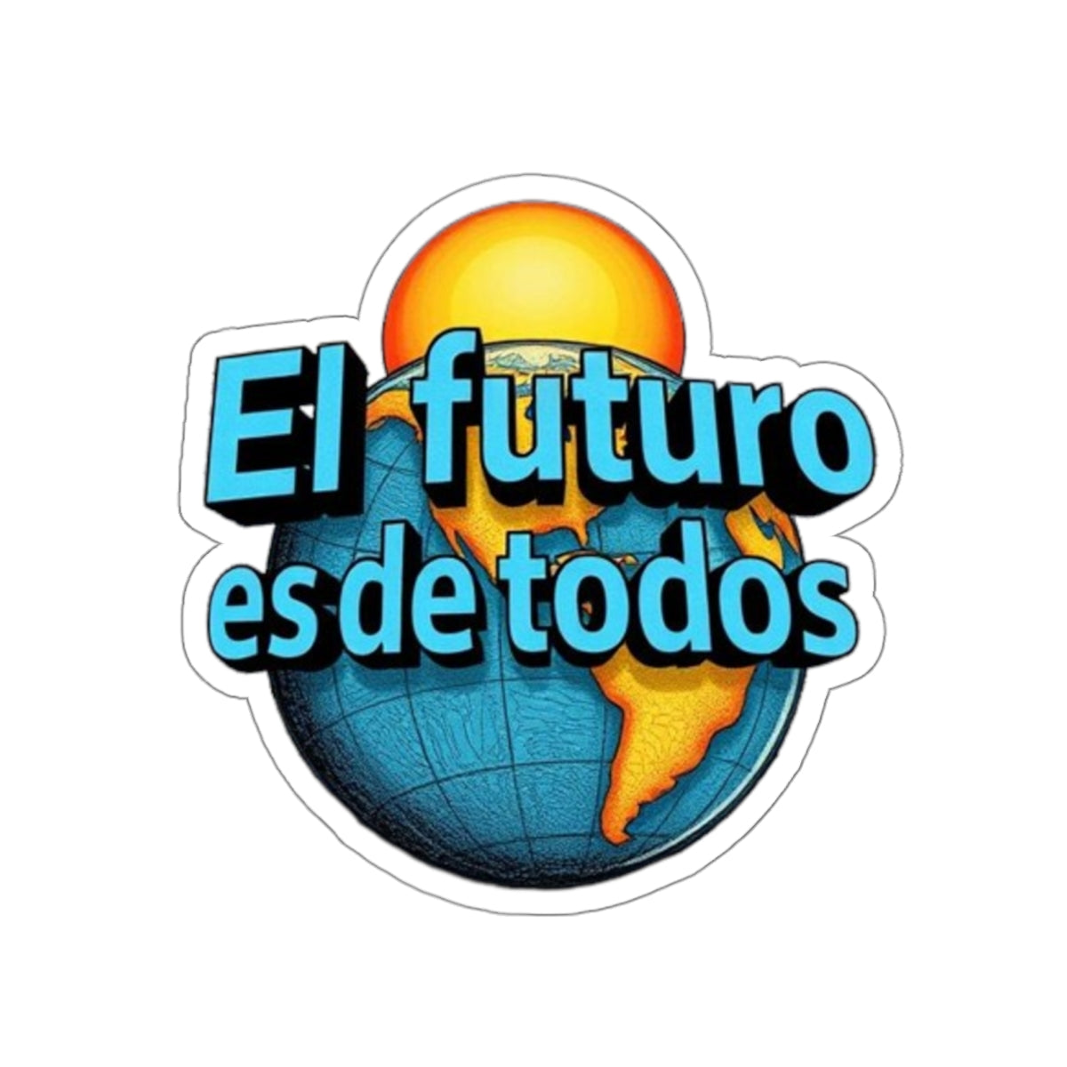 Die-Cut Stickers -  El Futuro Es De Todos - The Future Belongs to All of Us