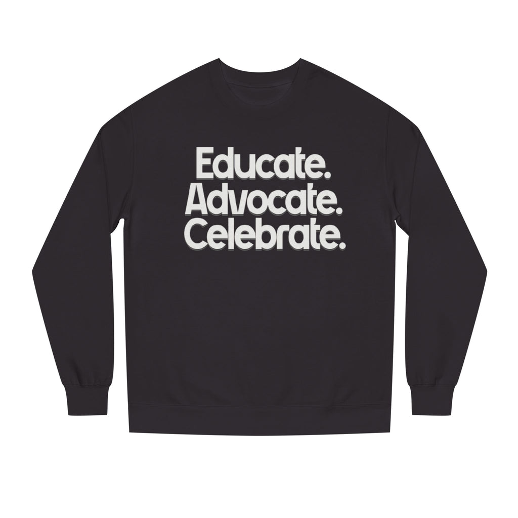 Educate, Advocate, Celebrate Unisex Crew Neck Sweatshirt - Empowerment Apparel - EqualiTees.Me