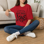 T-Shirt — "The Only Thing That Can Beat Hate Is Love" Inspirational Tee