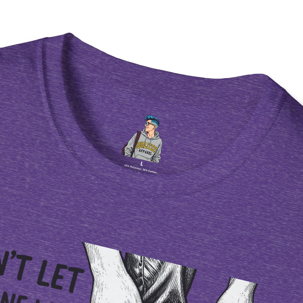 Don't Let Anyone T-Shirt — “Don’t Let Anyone Who Hasn’t Been In Your Shoes Tell You How To Tie Your Laces” Trans Colors