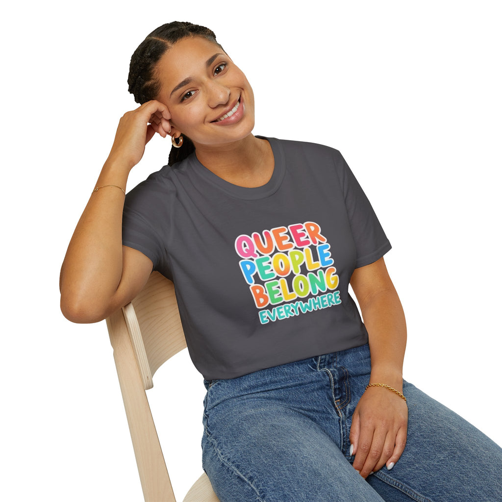 QUEER PEOPLE BELONG EVERYWHERE T-Shirt