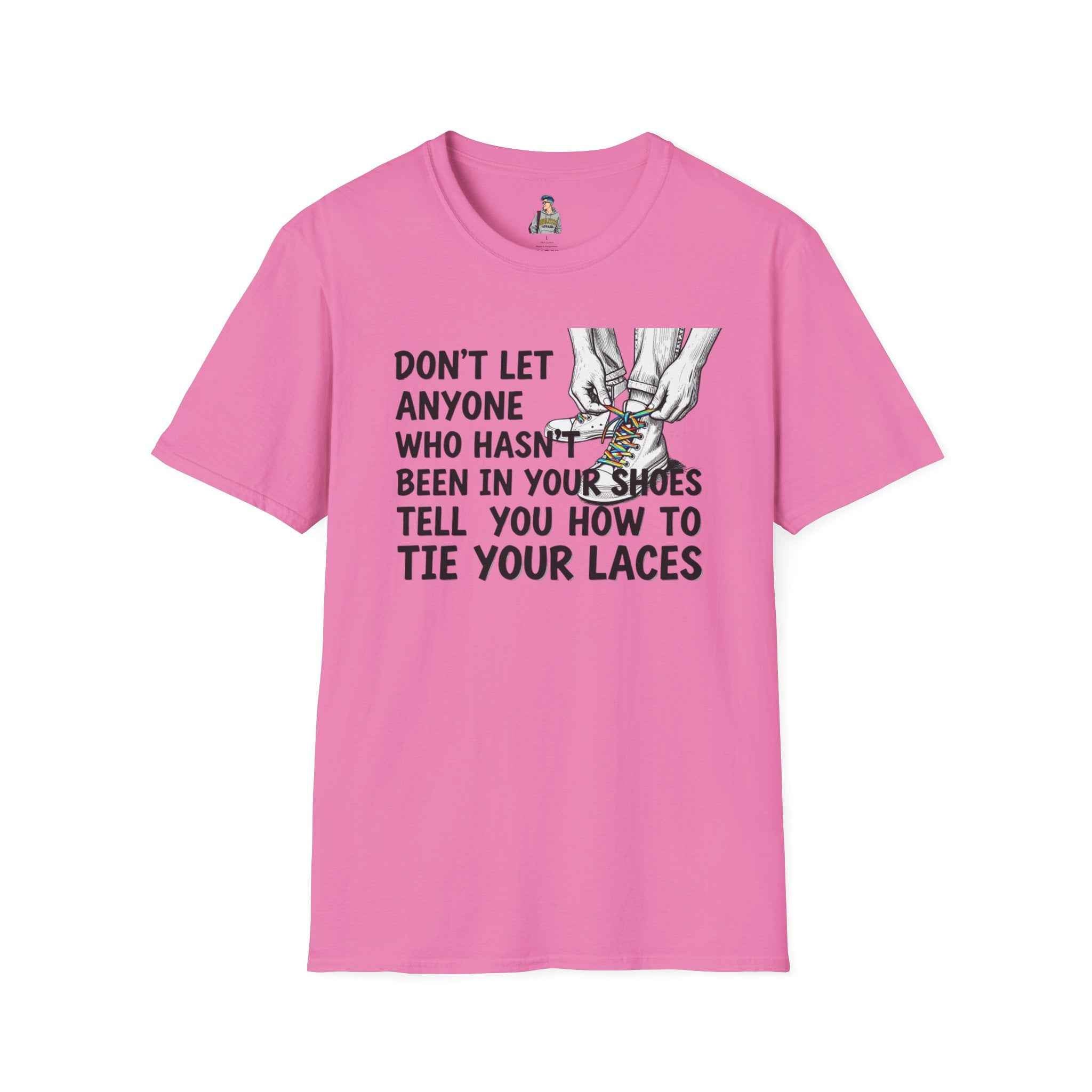 Don't Let Anyone Tell You How To Tie Your Laces T-Shirt