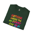 Nothing Makes You An Expert On Skin You Don't Live In' Statement Tee - Inclusive Rainbow Design