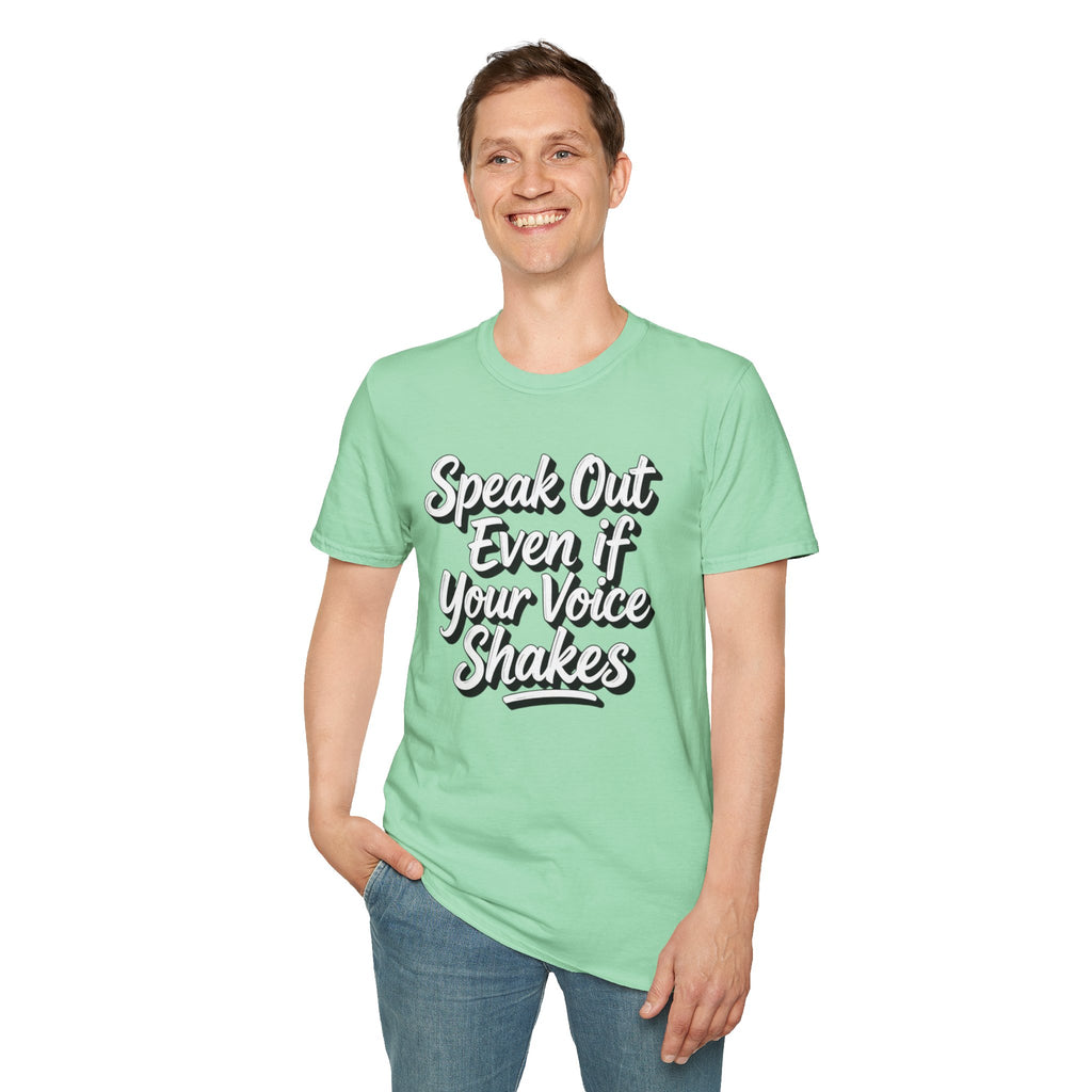 Speak Out T-Shirt Even If Your Voice Shakes