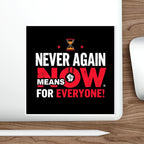 Die-Cut Stickers -  Stop Genocide - Never Again Means NOW for EVERYONE.