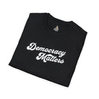 Unisex Softstyle T-Shirt - "Democracy Matters" & " We The People Are Pissed Off" Graphic Tee