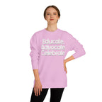 Educate, Advocate, Celebrate Unisex Crew Neck Sweatshirt - Empowerment Apparel