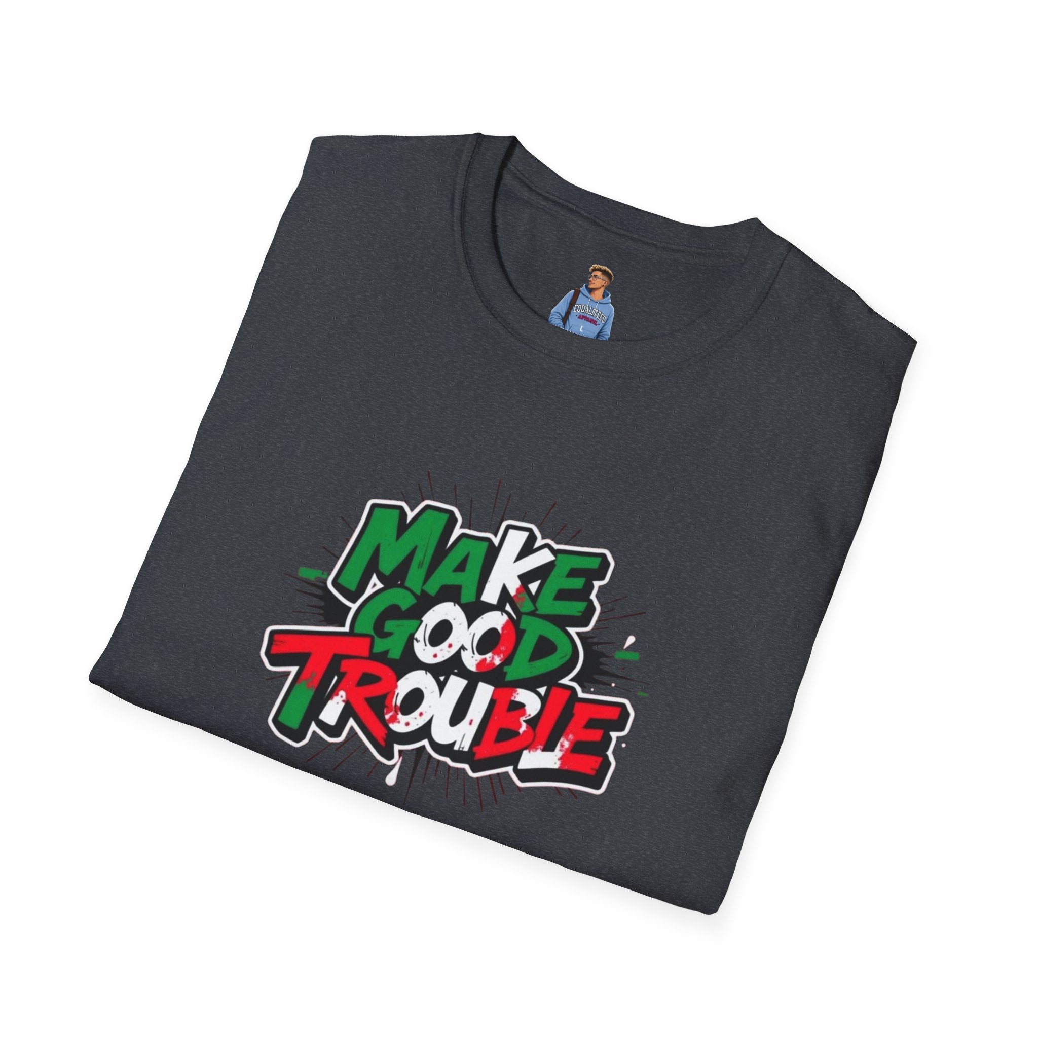 Make Good Trouble T-shirt  Fun Graphic Tee for Activists & Trendsetters