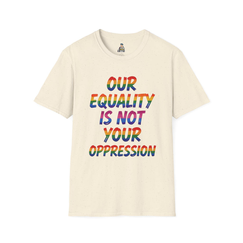 Equality is Not Oppression T-Shirt