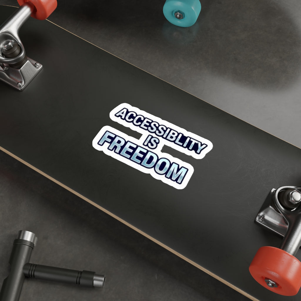 Die-Cut Stickers - ACCESSABILITY IS FREEDOM