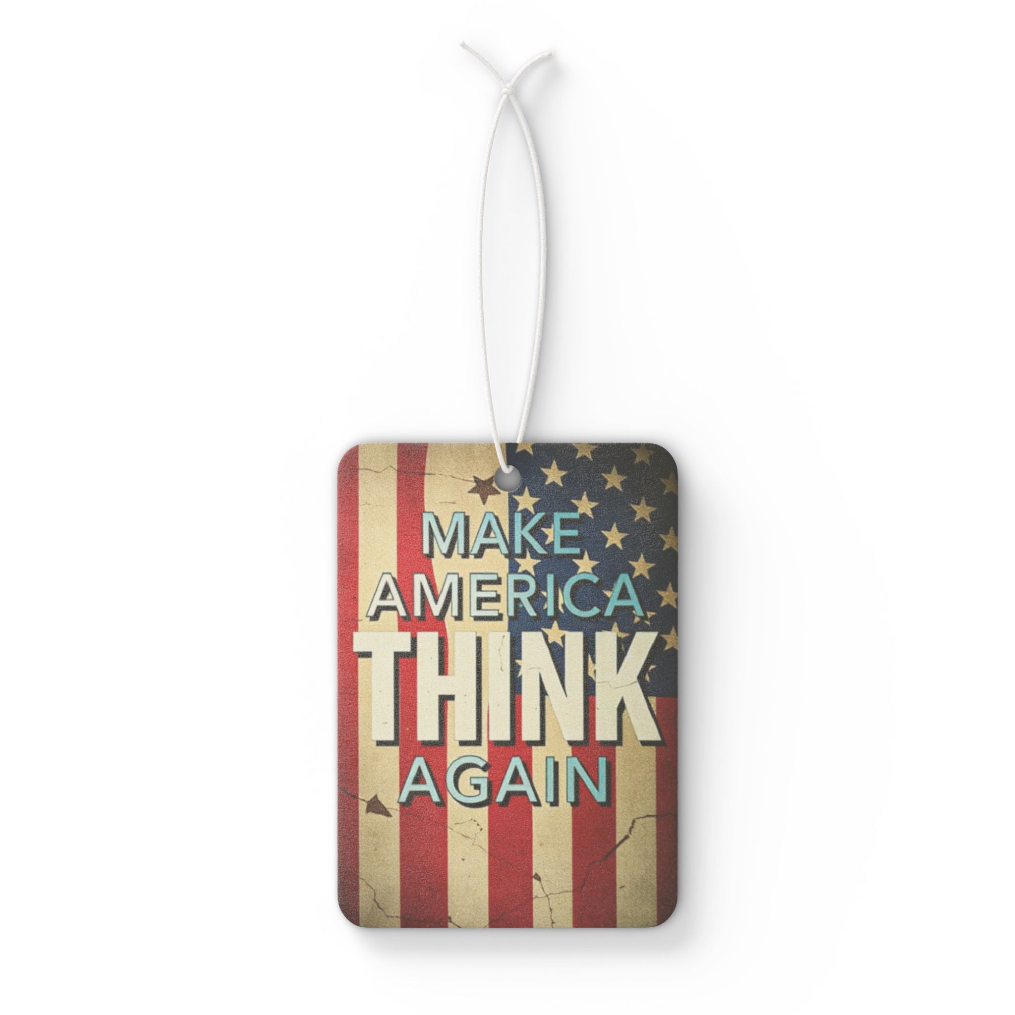 Make America Think Again Car Air Freshener - Eclectic and Aromatic